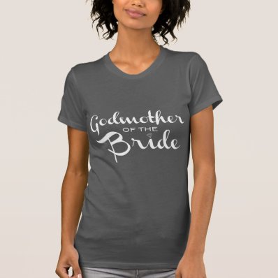 Godmother of Bride White on Grey T Shirts