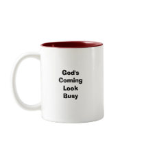 God's Coming Look Busy mugs