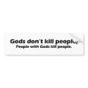 Gods Dont Kill People Bumper Sticker bumper stickers by DareToWish Gods Dont Kill People Bumper Sticker bumper stickers