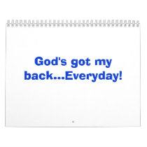 God's got my back...Everyday! calendars