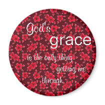 God's Grace is the Only Thing Getting Me Through magnets