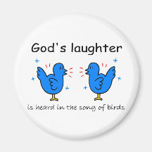 God's laughter is heard in the song of birds fridge magnet