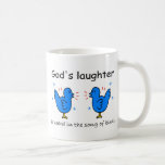 God's laughter is heard in the song of birds coffee mugs
