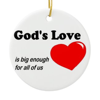God's love is big enough for all of us ornament