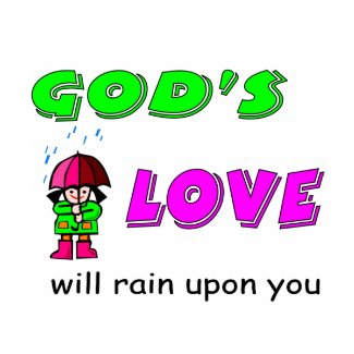 Gods love will rain upon you Christian design shirt