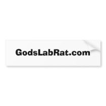 GodsLabRat.com bumper stickers by godslabrat GodsLabRat.com bumper stickers