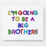 Going to be a Big Brother Mouse Mats