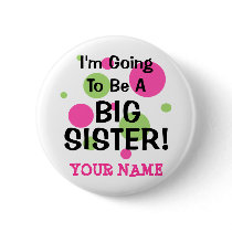 Going To Be A BIG SISTER! Pinback Buttons