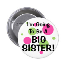 Going To Be A BIG SISTER! Button