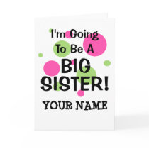 Going To Be A BIG SISTER! Greeting Cards
