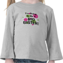 Going To Be A BIG SISTER! T Shirt