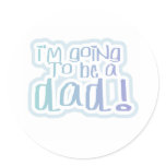 Going to be a Dad Round Sticker