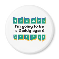 Going to be a Daddy Again! magnets