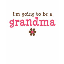 going to be a grandma t-shirts