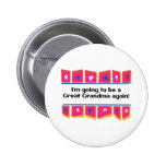 Going to be a Great Grandma Again! Pinback Button