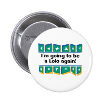 Going to be a Lolo Again! Pins