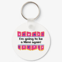 Going to be a Mimi Again! keychains by MyGrandparentsRock Going to be a Mimi Again! keychains