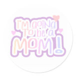 Going to be a Mom Sticker