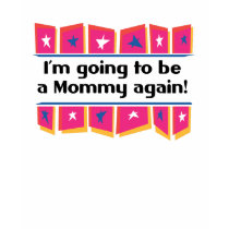 Going to be a Mommy again! T-shirt