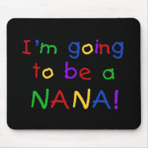 Going to be a Nana - Primary Colors Tshirts Mouse Pads