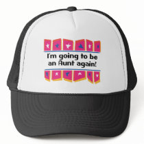 Going to be an Aunt again! Trucker Hat