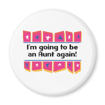 Going to be an Aunt again! Fridge Magnet
