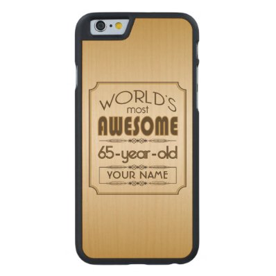 Gold 65th Birthday Celebration World Best Fabulous Carved® Maple iPhone 6 Case