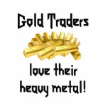 Gold Traders love their heavy metal! Shirts