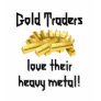 Gold Traders love their heavy metal! Shirts