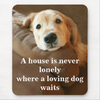 Golden Retriever A House Is Never Lonely Mouse Pads