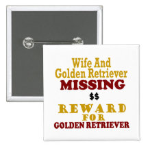 Golden Retriever & Wife Missing Reward For Golden Pinback Button