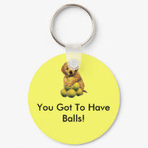 Golden Retriever You Got To Have Balls Keychain by normagolden Golden Retriever You Got To Have Balls Keychain