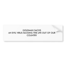 GOLDMAN SACHS AN EVIL VIRUS SUCKING THE LIFE OU... bumper stickers