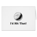 Golf ball I'd hit that Greeting Card