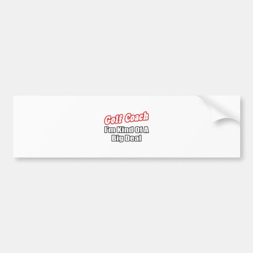 Golf Coach...Big Deal Bumper Stickers