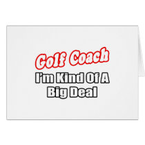 Golf Coach...Big Deal Greeting Cards