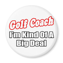 Golf Coach...Big Deal Fridge Magnets