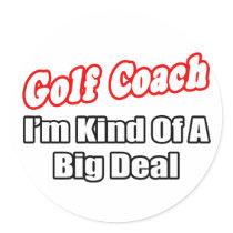 Golf Coach...Big Deal Round Sticker
