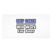 Golf Coach...Will Work For Beer photo cards by golfcoachshirts Golf Coach...Will Work For Beer photo cards