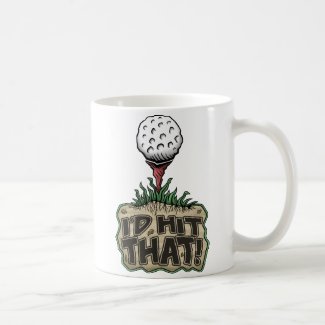 Golf Humor Coffee Mug: I’d Hit That!
