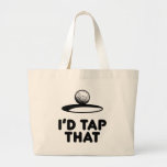 Golf - I'd Tap That Canvas Bag