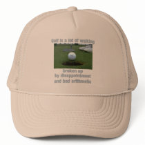 Golf is a lot of walking trucker hat