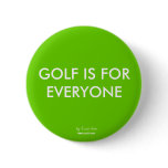 GOLF IS FOR EVERYONE PIN