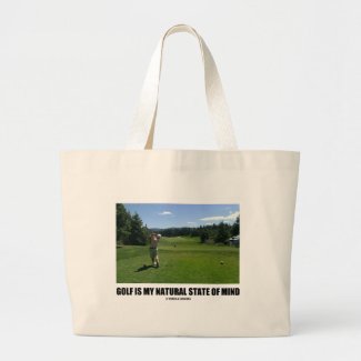 Golf Is My Natural State Of Mind (Golf Course) Bag