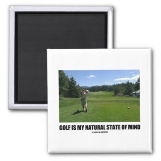 Golf Is My Natural State Of Mind (Golf Course) Magnets