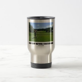 Golf Is My Natural State Of Mind (Golf Course) Coffee Mug