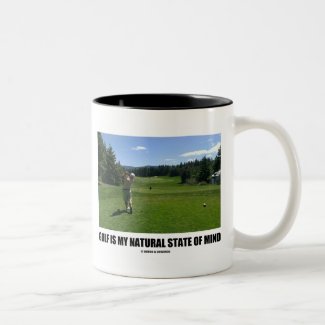 Golf Is My Natural State Of Mind (Golf Course) Mugs