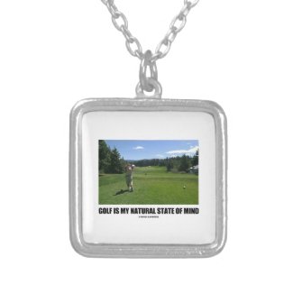 Golf Is My Natural State Of Mind (Golfer Golfing) Custom Necklace