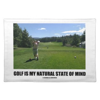 Golf Is My Natural State Of Mind (Golfer Golfing) Place Mat