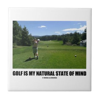 Golf Is My Natural State Of Mind (Golfer Golfing) Tiles